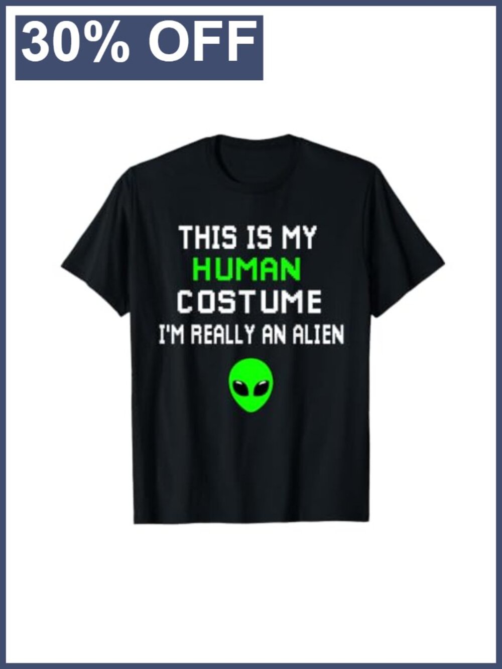 Funny Alien Costume T-Shirt Humorous Graphic Tee Casual Halloween